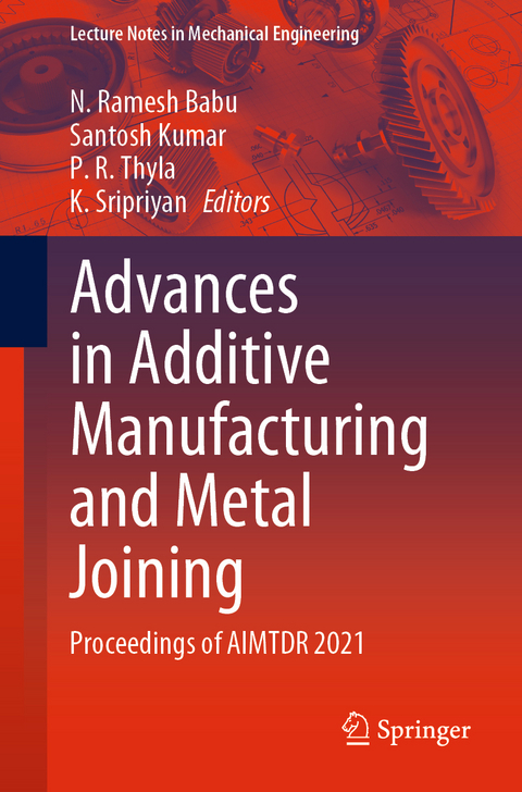 Advances in Additive Manufacturing and Metal Joining - 