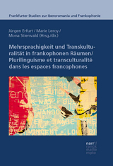 Mehrsprachigkeit und Transkulturalität in frankophonen Räumen: Modelle, Prozesse und Praktiken - 