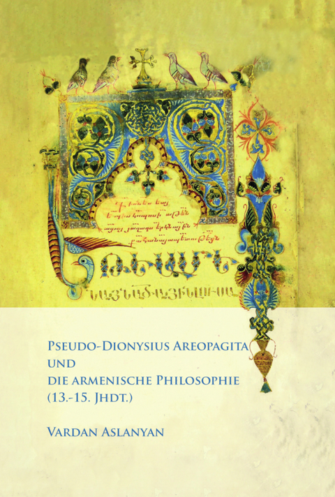 PSEUDO-DIONYSIUS AREOPAGITA UND DIE ARMENISCHE PHILOSOPHIE (13.-15. JHDT.) - Vardan Aslanyan