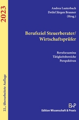 Berufsziel Steuerberater-Wirtschaftsprüfer 2023. - Lauterbach, Andrea; Brauner, Detlef Jürgen