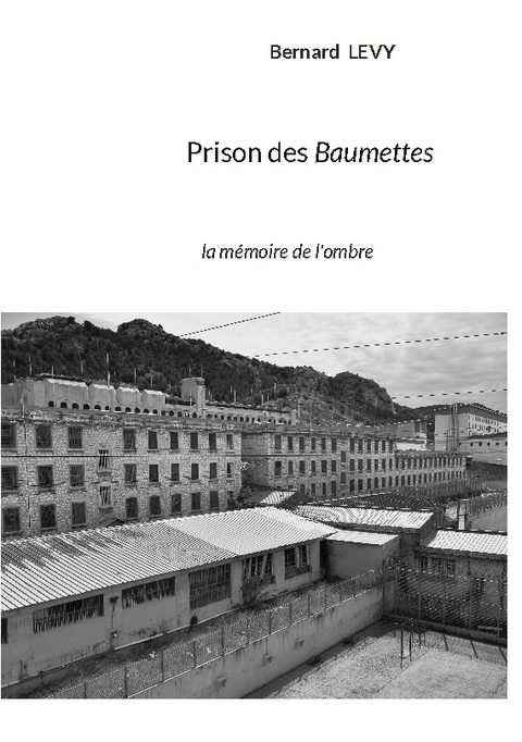 Prison des Baumettes - Bernard Levy