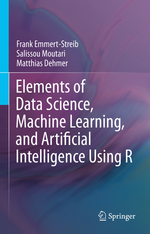 Elements of Data Science, Machine Learning, and Artificial Intelligence Using R - Frank Emmert-Streib, Salissou Moutari, Matthias Dehmer