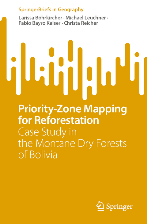 Priority-Zone Mapping for Reforestation - Larissa Böhrkircher, Michael Leuchner, Fabio Bayro Kaiser, Christa Reicher