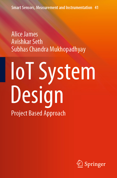 IoT System Design - Alice James, Avishkar Seth, Subhas Chandra Mukhopadhyay