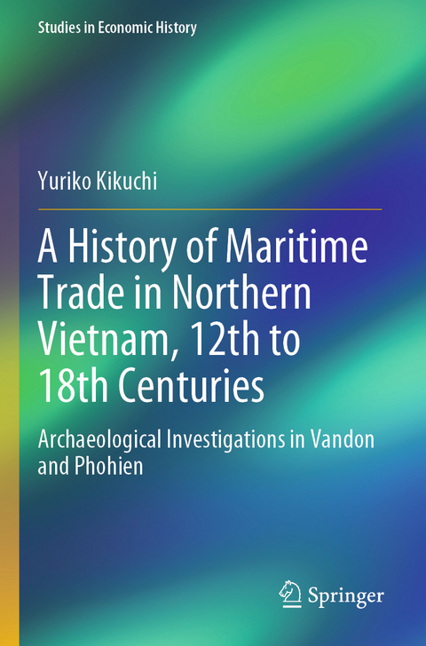 A History of Maritime Trade in Northern Vietnam, 12th to 18th Centuries - Yuriko Kikuchi