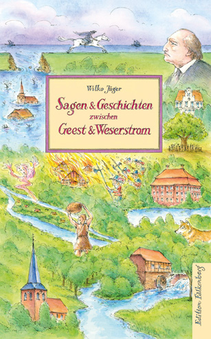 Sagen und Geschichten zwischen Geest und Weserstrom - Wilko Jäger