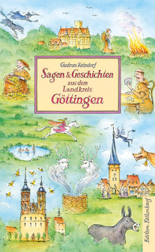 Sagen und Geschichten aus dem Landkreis Göttingen - Gudrun Keindorf