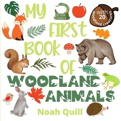 My first book of woodland animals - Noah Quill