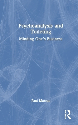 Psychoanalysis and Toileting - Paul Marcus