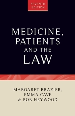 Medicine, Patients and the Law - Emma Cave, Margaret Brazier, Rob Heywood