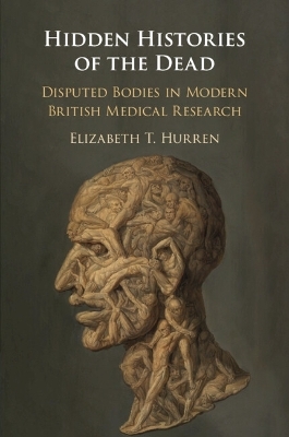 Hidden Histories of the Dead - Elizabeth T. Hurren