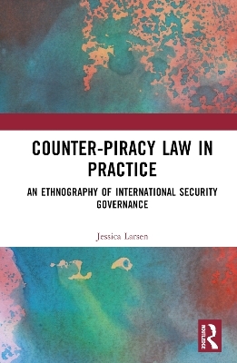 Counter-Piracy Law in Practice - Jessica Larsen