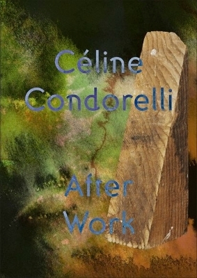 After Work: Cline Condorelli - Celine Condorelli