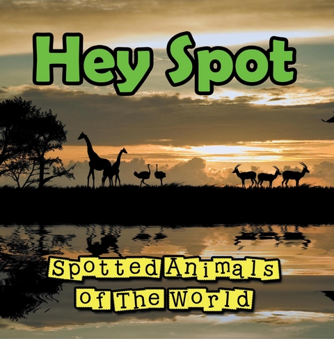 Hey Spot: Spotted Animals of The World -  Baby Professor