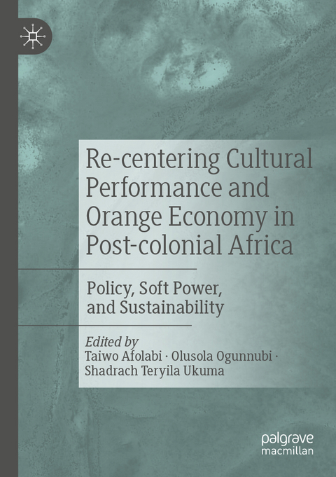 Re-centering Cultural Performance and Orange Economy in Post-colonial Africa - 