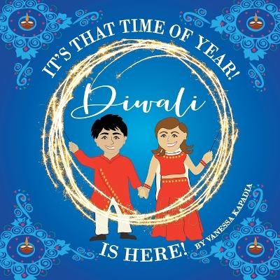 It's That Time of Year! Diwali is Here! - Vanessa Kapadia