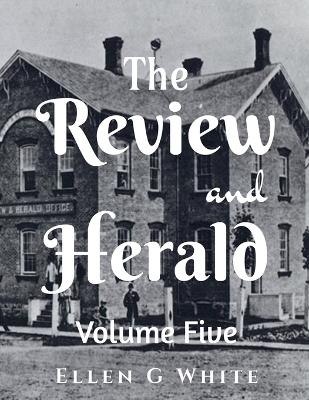 The Review and Herald (Volume Five) - Ellen G