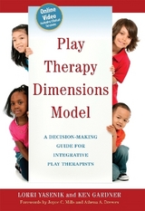 Play Therapy Dimensions Model - Gardner, Ken; Yasenik, Lorri