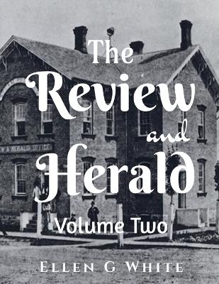 The Review and Herald (Volume Two) - Ellen G