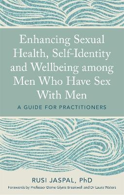 Enhancing Sexual Health, Self-Identity and Wellbeing among Men Who Have Sex With Men - Rusi Jaspal