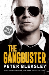 Gangbuster - To Catch a Gangster, You Have to Live Like One -  Peter Bleksley