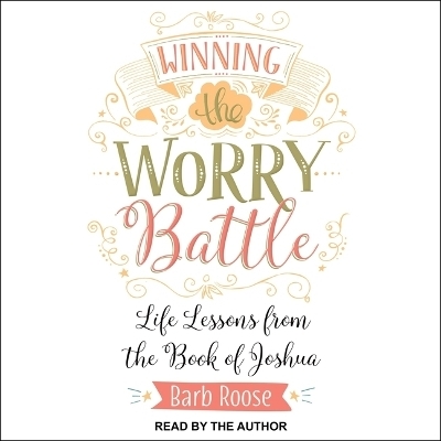 Winning the Worry Battle - Barb Roose