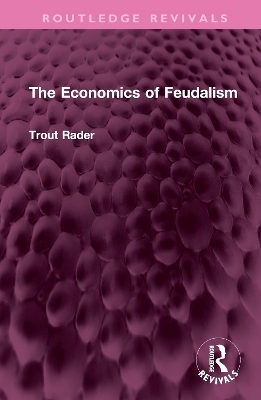 The Economics of Feudalism - Trout Rader