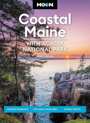 Moon Coastal Maine: With Acadia National Park - Hilary Nangle