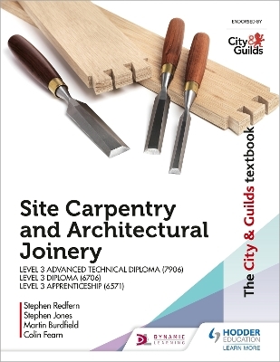 The City & Guilds Textbook: Site Carpentry & Architectural Joinery for the Level 3 Apprenticeship (6571), Level 3 Advanced Technical Diploma (7906) & Level 3 Diploma (6706) - Martin Burdfield, Stephen Jones, Stephen Redfern, Colin Fearn