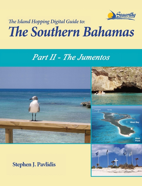 The Island Hopping Digital Guide To The Southern Bahamas - Part II - The Jumentos - Stephen J Pavlidis