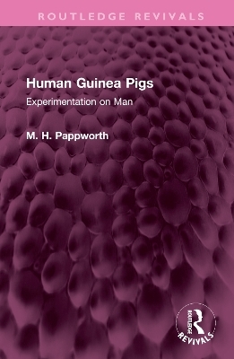 Human Guinea Pigs - M H Pappworth