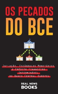 Os Pecados do BCE - Real News Books