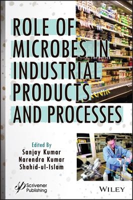 Role of Microbes in Industrial Products and Processes - 