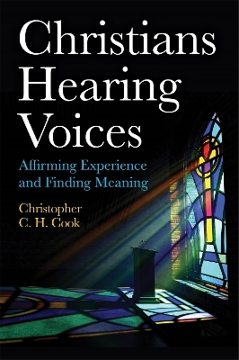 Christians Hearing Voices - Christopher C. H. Cook