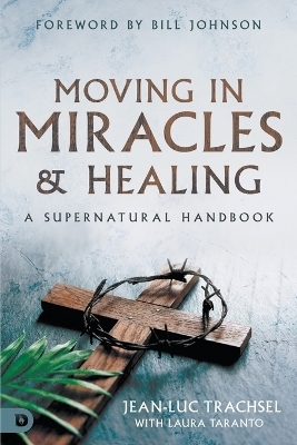 Moving in Miracles and Healing - Jean-Luc Treschel