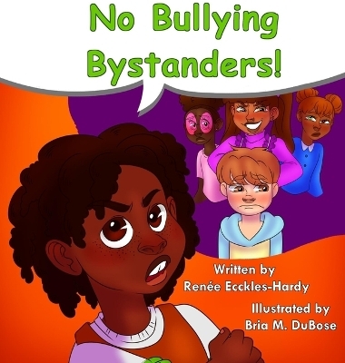 No Bullying Bystanders! - Renée Ecckles-Hardy