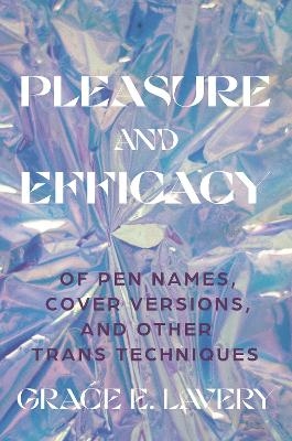 Pleasure and Efficacy - Grace Elisabeth Lavery