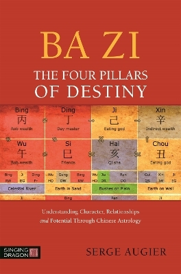 Ba Zi - The Four Pillars of Destiny - Serge Augier