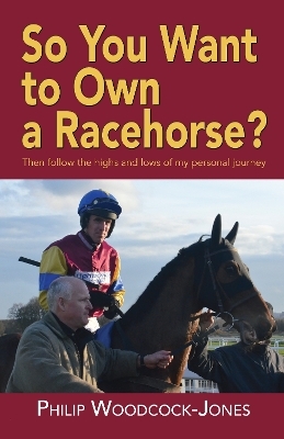 So you want to own a racehorse? - Philip Woodcock