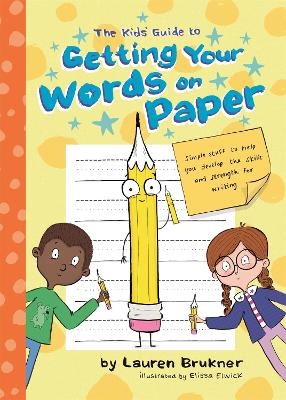 The Kids' Guide to Getting Your Words on Paper - Lauren Brukner