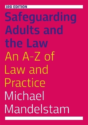 Safeguarding Adults and the Law, Third Edition - Michael Mandelstam