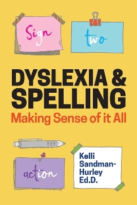 Dyslexia and Spelling - Kelli Sandman-Hurley