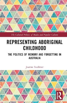 Representing Aboriginal Childhood - Joanne Faulkner