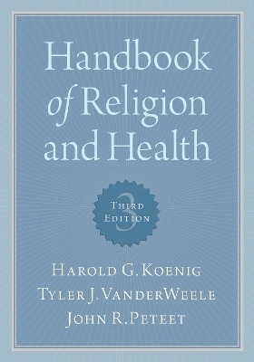 Handbook of Religion and Health - Harold G. Koenig, Tyler VanderWeele, John R. Peteet