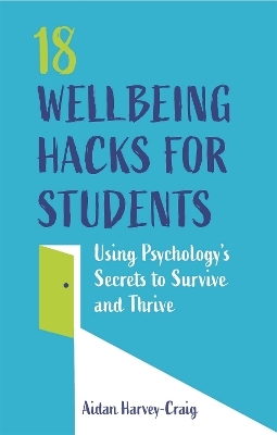 18 Wellbeing Hacks for Students - Aidan Harvey-Craig