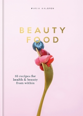 Beauty Food - Maria Ahlgren