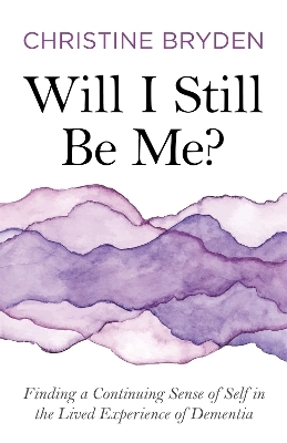 Will I Still Be Me? - Christine Bryden