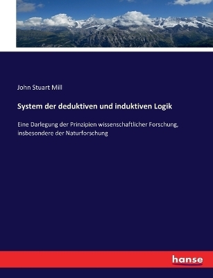 System der deduktiven und induktiven Logik - John Stuart Mill