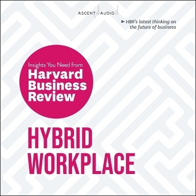 Hybrid Workplace -  Harvard Business Review