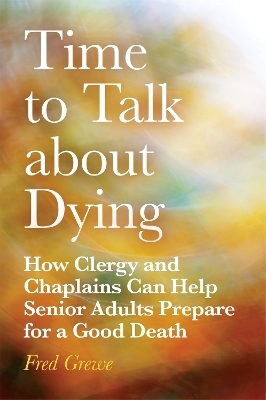 Time to Talk about Dying - Fred Grewe